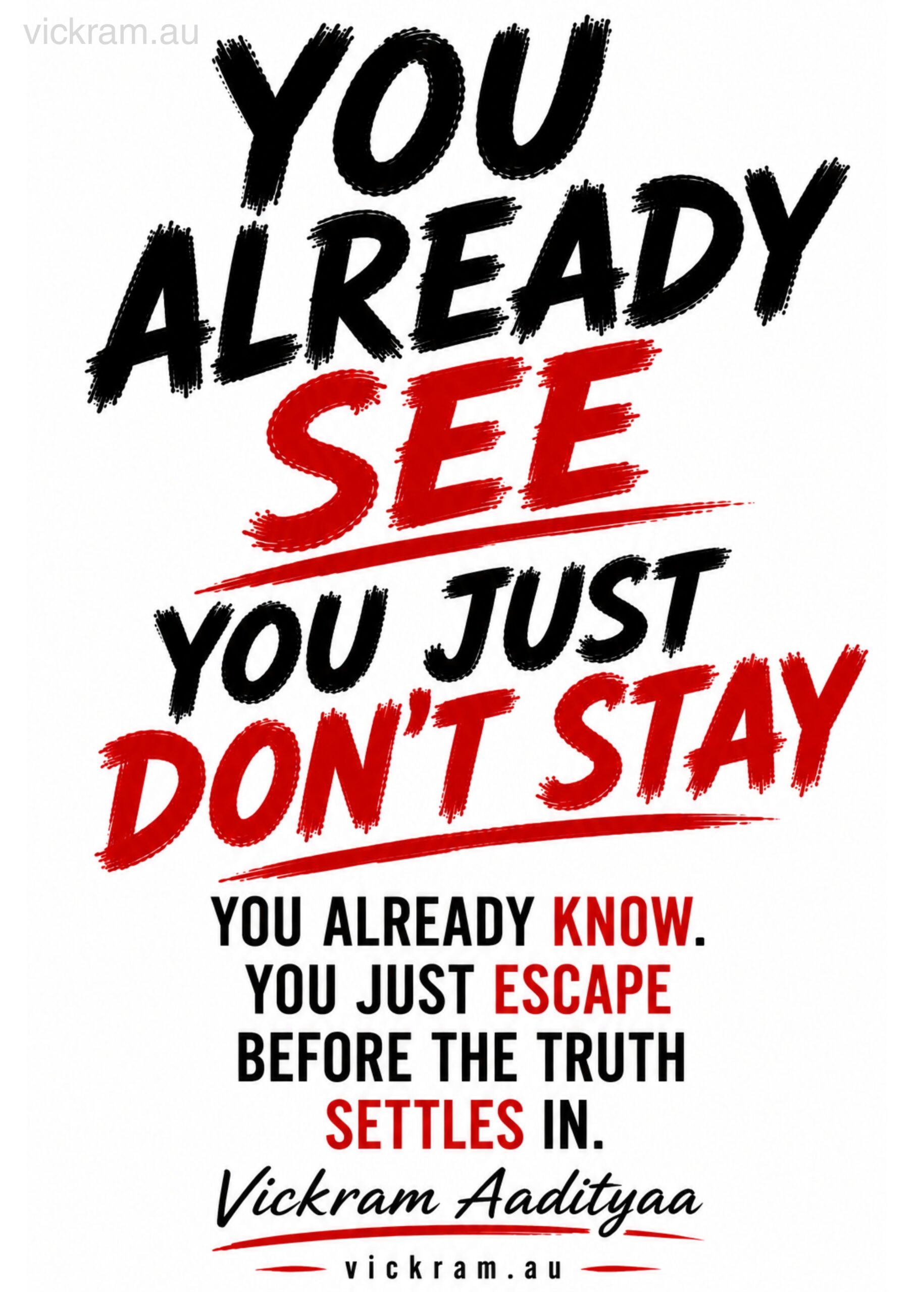 The Dismantling Project poster on clarity and staying by Vickram Aadityaa. TAGS: Clarity, Avoidance, Insight, Presence, Change,
